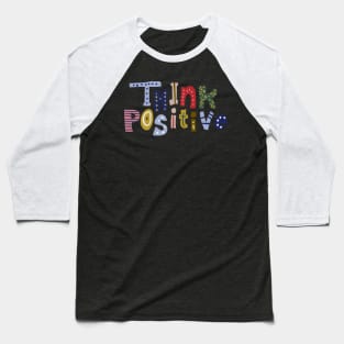 Think positive Baseball T-Shirt